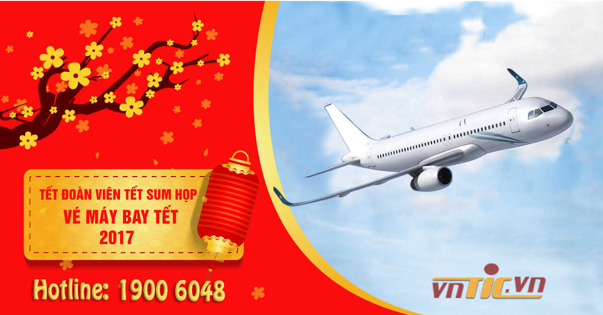Cập nhật tin vé máy bay Tết 2017 Đinh Dậu rẻ nhất ngay